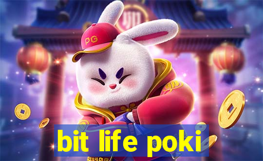 bit life poki